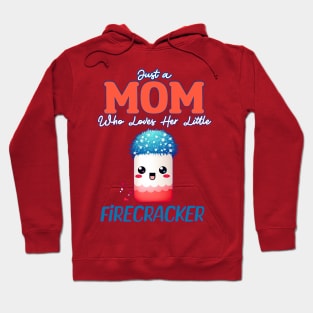 Just a Mom who Loves her Little Firecrackers Hoodie